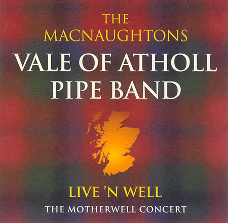 cover image for The MacNaughton’s Vale Of Atholl Pipe Band - Live ‘n’ Well